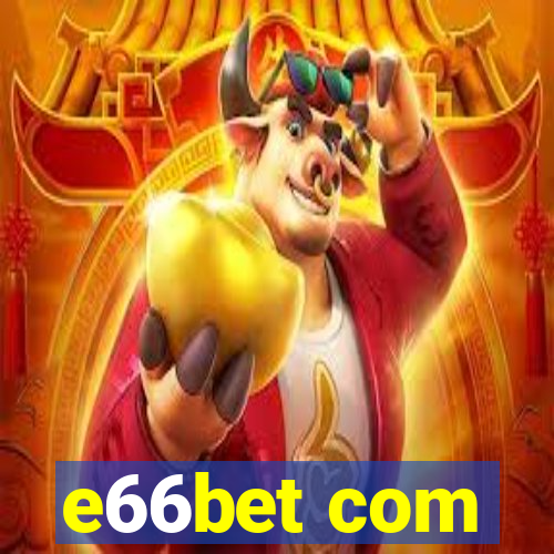 e66bet com